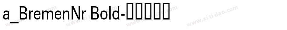 a_BremenNr Bold字体转换